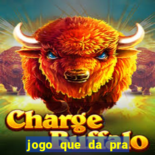 jogo que da pra ganhar dinheiro