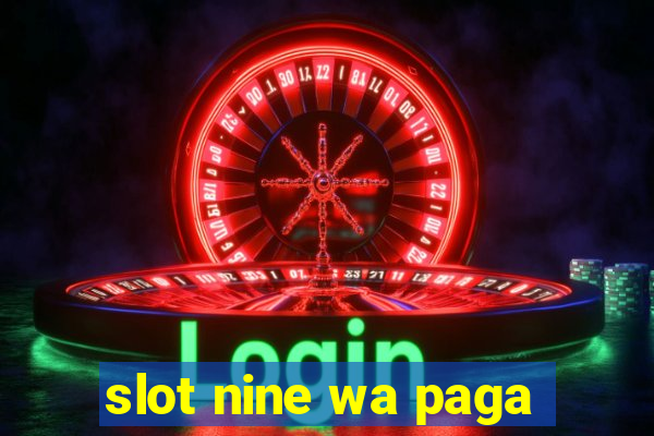 slot nine wa paga