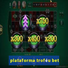 plataforma troféu bet