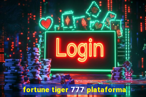 fortune tiger 777 plataforma