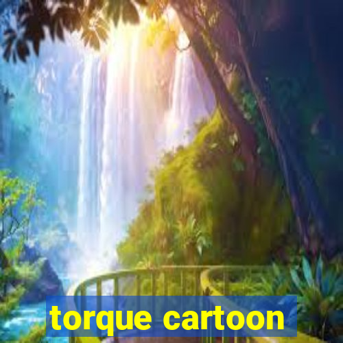 torque cartoon