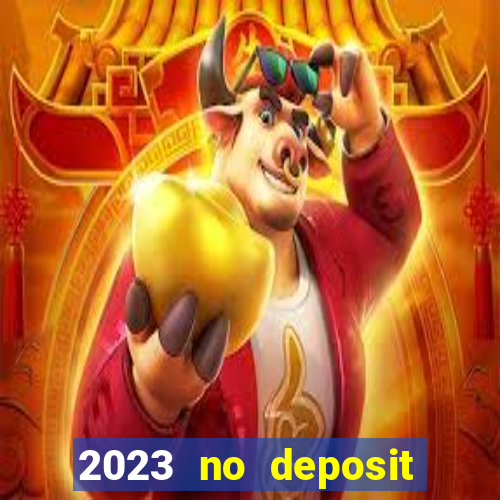 2023 no deposit casino bonus codes