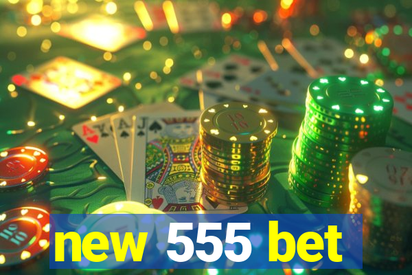 new 555 bet