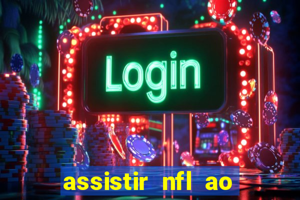 assistir nfl ao vivo gratis