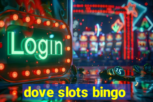 dove slots bingo