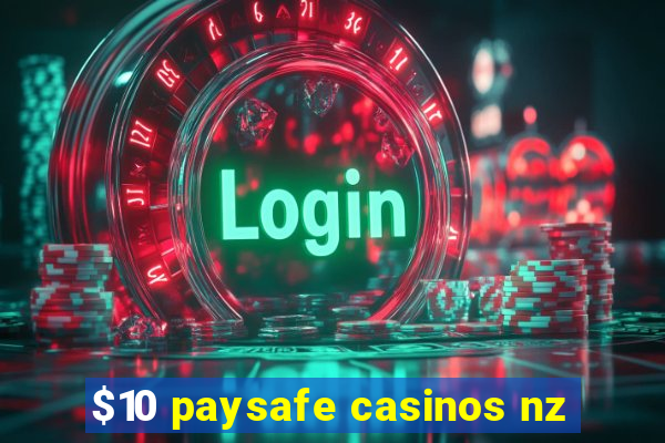 $10 paysafe casinos nz