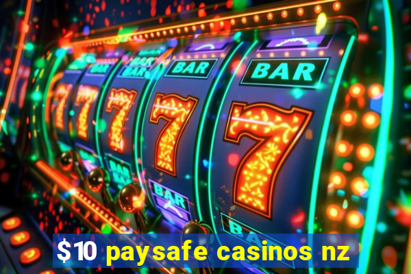 $10 paysafe casinos nz