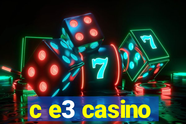 c e3 casino