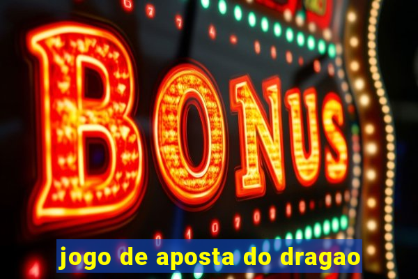 jogo de aposta do dragao