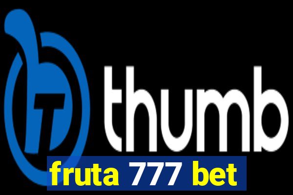 fruta 777 bet