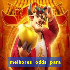 melhores odds para apostar hoje