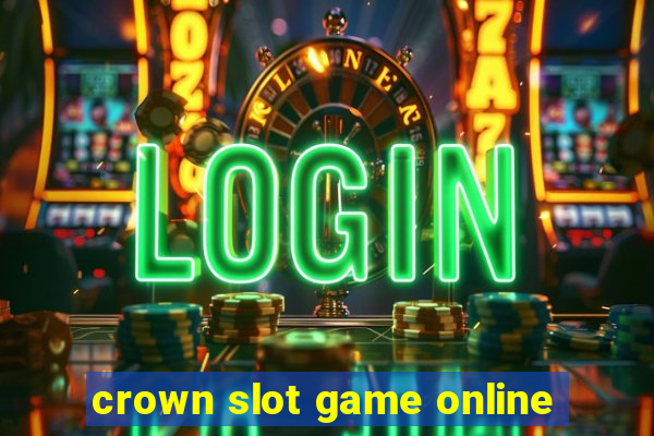 crown slot game online