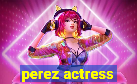 perez actress