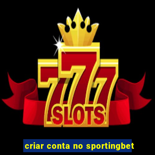 criar conta no sportingbet