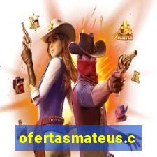 ofertasmateus.com