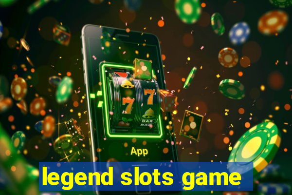 legend slots game