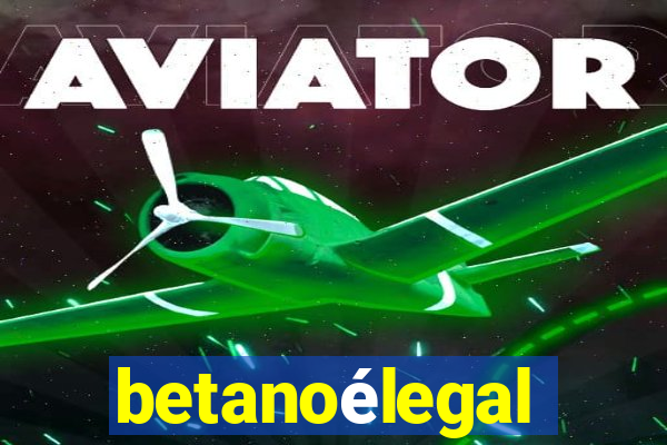 betanoélegal