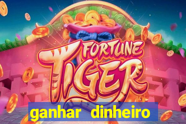 ganhar dinheiro jogando online