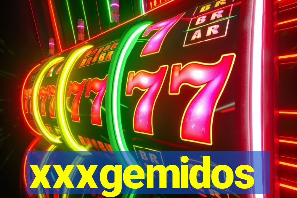 xxxgemidos