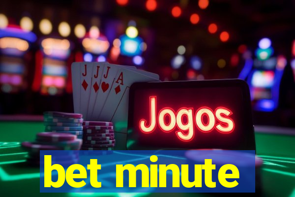 bet minute