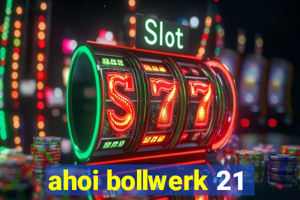 ahoi bollwerk 21