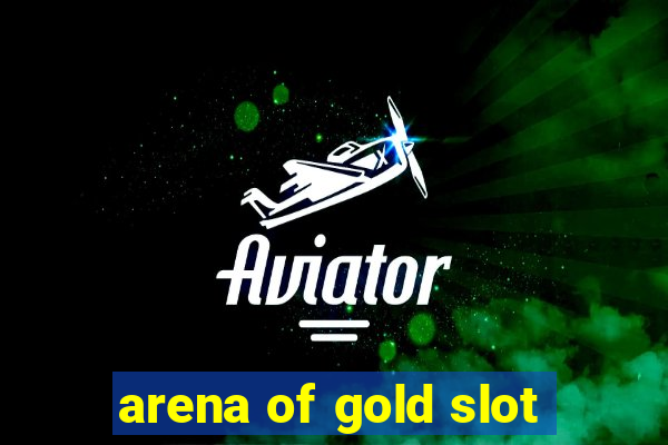 arena of gold slot