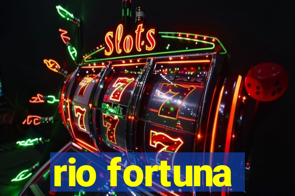 rio fortuna