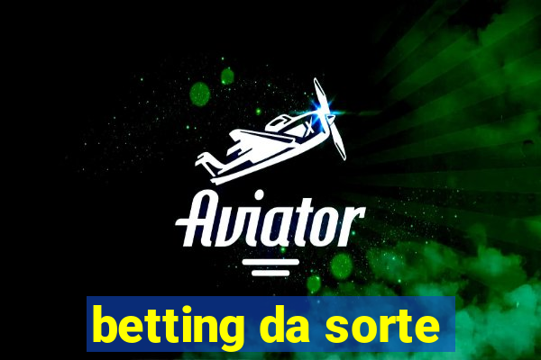 betting da sorte