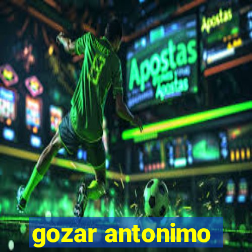 gozar antonimo