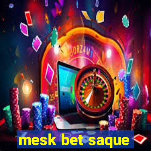 mesk bet saque