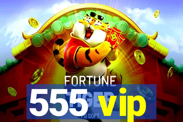 555 vip