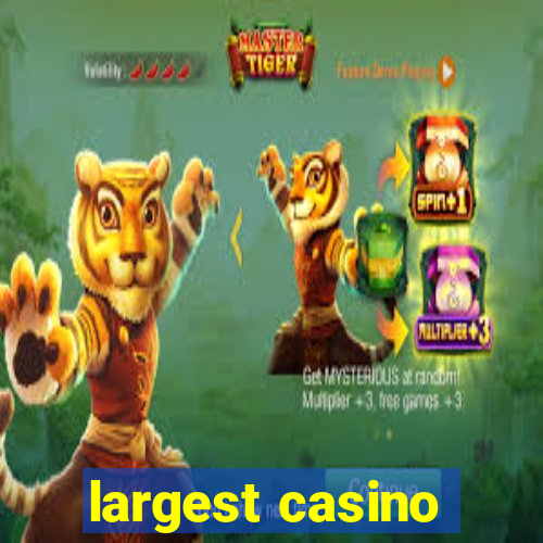 largest casino