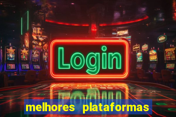 melhores plataformas de apostas cassino