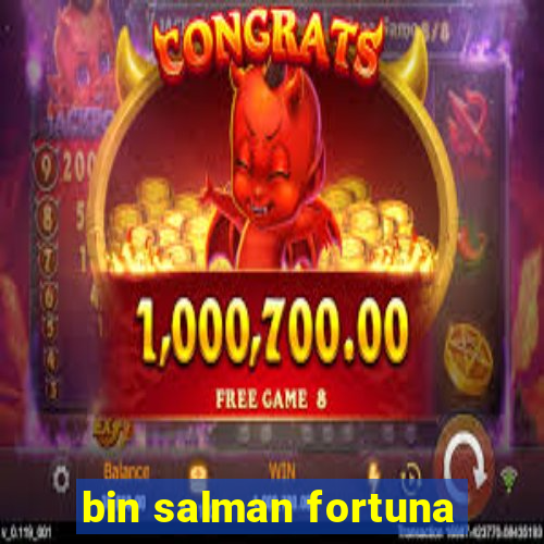 bin salman fortuna