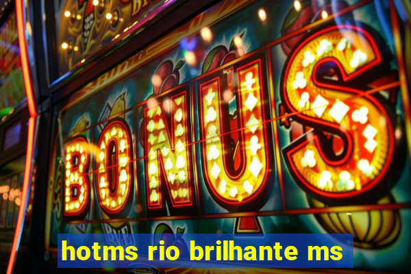 hotms rio brilhante ms