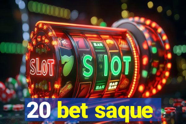 20 bet saque