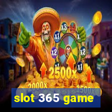 slot 365 game