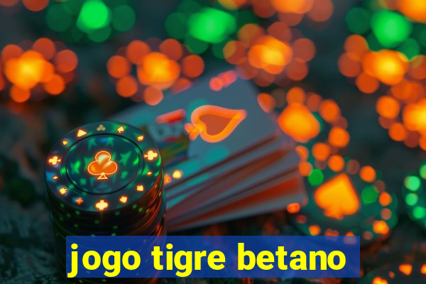 jogo tigre betano