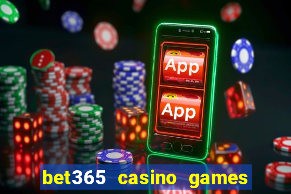 bet365 casino games slots live