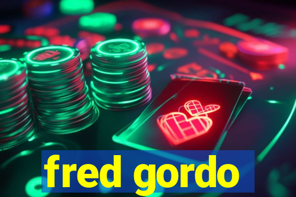 fred gordo