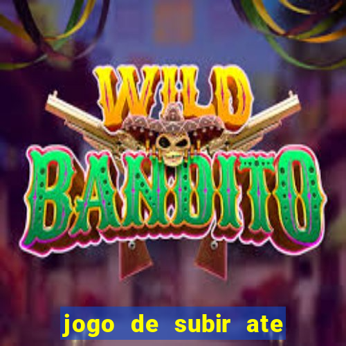 jogo de subir ate o ceu