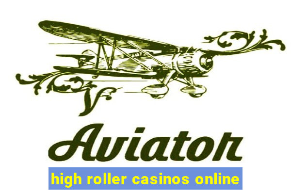 high roller casinos online