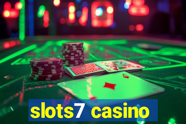 slots7 casino