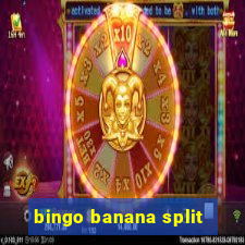 bingo banana split