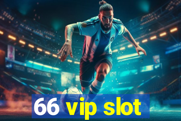 66 vip slot