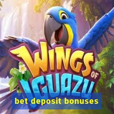 bet deposit bonuses