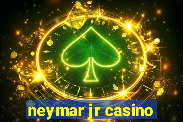 neymar jr casino