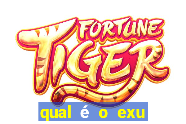 qual é o exu mais perigoso?