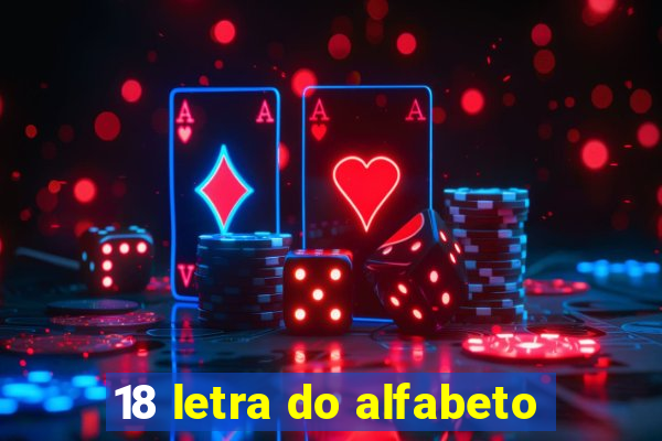 18 letra do alfabeto