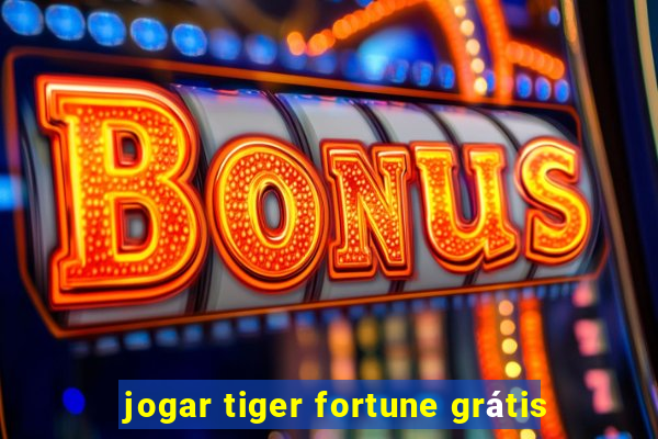 jogar tiger fortune grátis